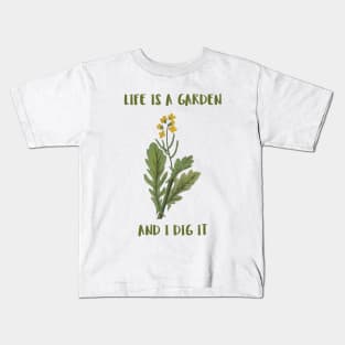 Life Is A Garden And I Dig It Constant Gardener Kids T-Shirt